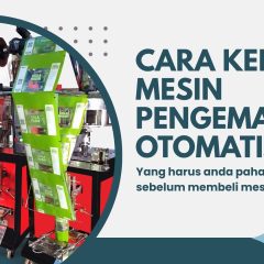 Cara Kerja Mesin Pengemas Otomatis