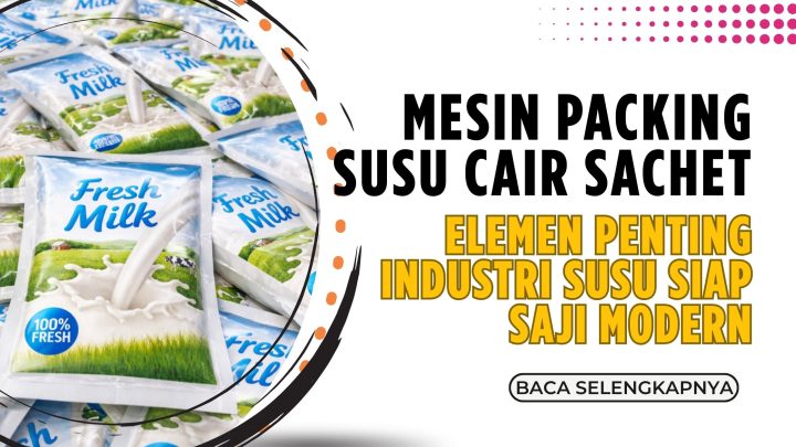 Mesin packing susu cair sachet