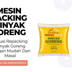 Mesin Packing Minyak Goreng: Solusi Repacking Minyak Goreng Dengan Mudah Dan Masal